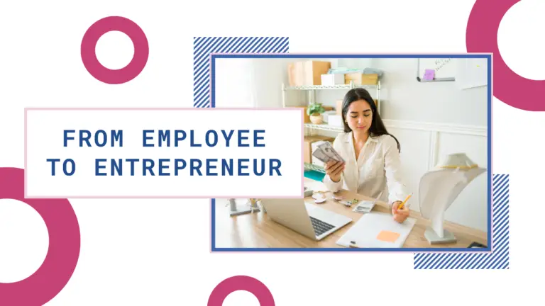 From Employee to Entrepreneur: Embracing Your Path to Empowerment